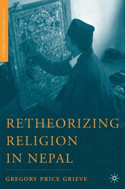 G. Grieve - Retheorizing Religion in Nepal, E-bok