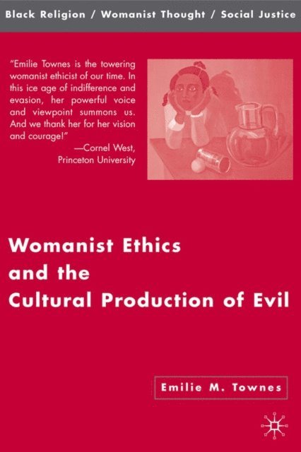 Emilie M. Townes - Womanist Ethics and the Cultural Production of Evil, E-bok