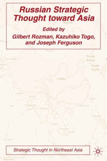 Kazuhiko Togo, Gilbert Rozman, J. Ferguson - Russian Strategic Thought toward Asia, E-bok