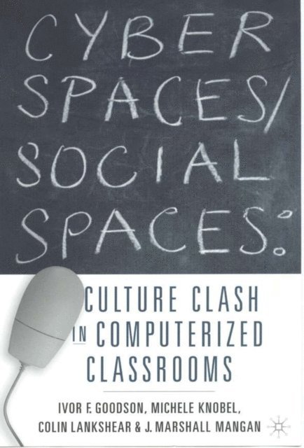 M. Mangan, C. Lankshear, M. Knobel, I. Goodson - Cyber Spaces/Social Spaces, E-bok