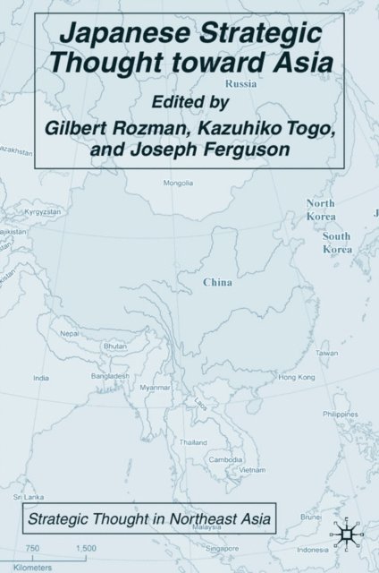 J. Ferguson, K. Togo, G. Rozman - Japanese Strategic Thought toward Asia, E-bok