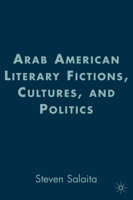 S. Salaita - Arab American Literary Fictions, Cultures, and Politics, E-bok. Tillgänglighet: Lägg i varukorg