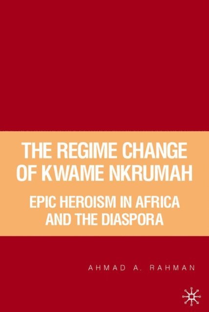 A. Rahman - Regime Change of Kwame Nkrumah, E-bok. Tillgänglighet: Lägg i varukorg