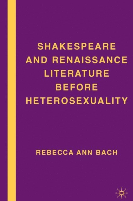 R. Bach - Shakespeare and Renaissance Literature before Heterosexuality, E-bok. Tillgänglighet: Lägg i varukorg