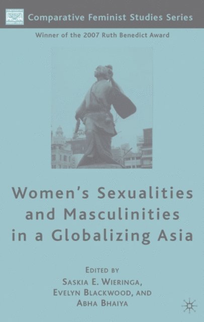 A. Bhaiya, E. Blackwood, S. Wieringa - Women's Sexualities and Masculinities in a Globalizing Asia, E-bok