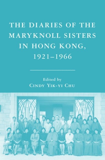 C. Chu - Diaries of the Maryknoll Sisters in Hong Kong, 1921-1966, E-bok