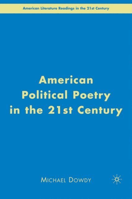 M. Dowdy - American Political Poetry in the 21st Century, E-bok. Tillgänglighet: Lägg i varukorg