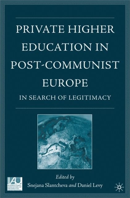 D. Levy, S. Slantcheva - Private Higher Education in Post-Communist Europe, E-bok