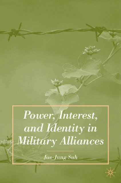J. Suh - Power, Interest, and Identity in Military Alliances, E-bok