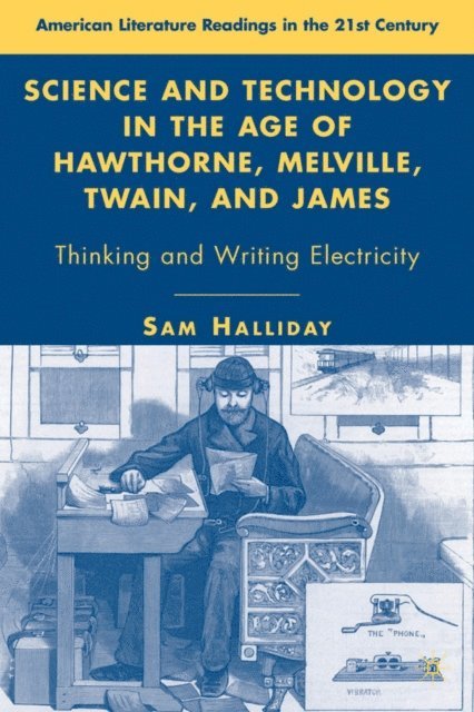 S. Halliday - Science and Technology in the Age of Hawthorne, Melville, Twain, and James, E-bok. Tillgänglighet: Lägg i varukorg