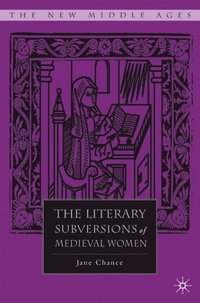 Literary Subversions of Medieval Women