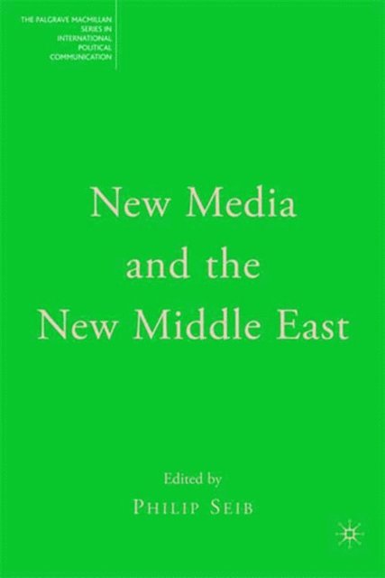 Philip Seib - New Media and the New Middle East, E-bok