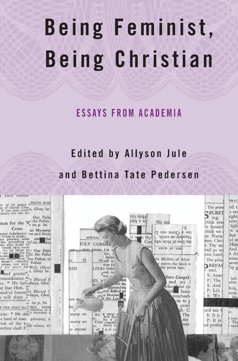 A. Jule, B. Pedersen - Being Feminist, Being Christian, Häftad