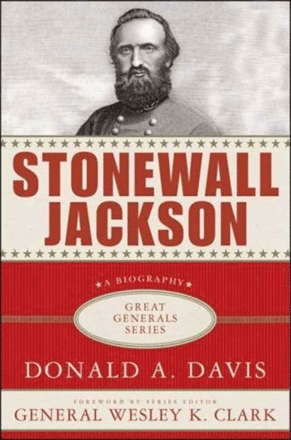 Donald A. Davis - Stonewall Jackson: A Biography, E-bok