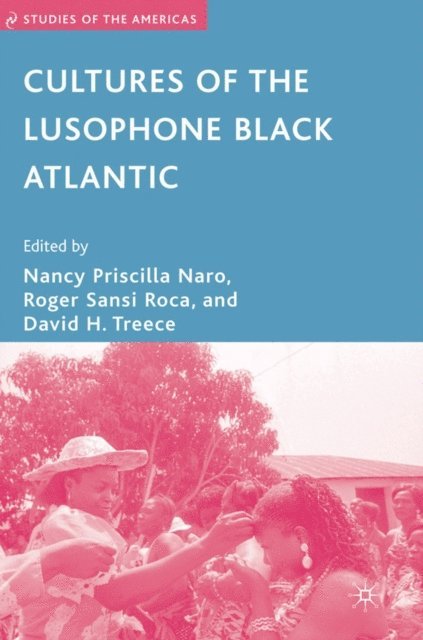 D. Treece, R. Sansi-Roca, N. Naro - Cultures of the Lusophone Black Atlantic, E-bok