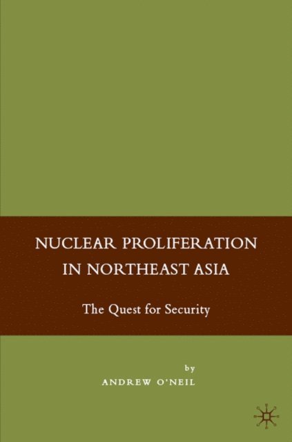 A. O'Neil - Nuclear Proliferation in Northeast Asia, E-bok. Tillgänglighet: Lägg i varukorg