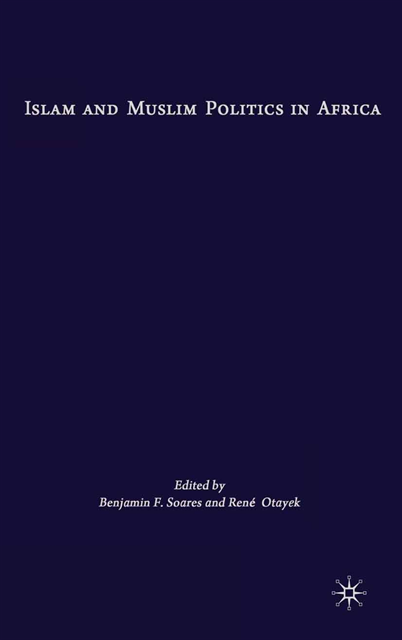 R. Otayek, B. Soares - Islam and Muslim Politics in Africa, E-bok