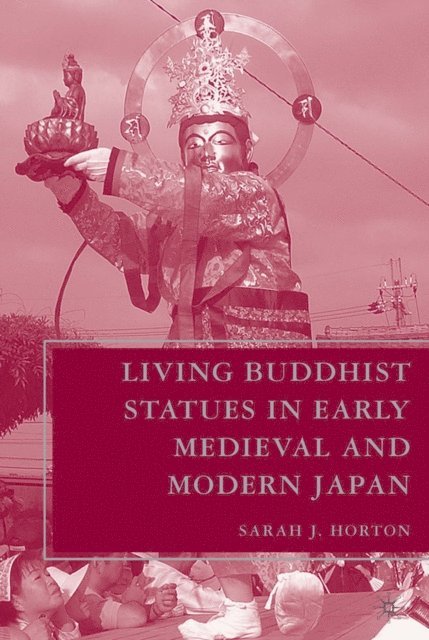 S. Horton - Living Buddhist Statues in Early Medieval and Modern Japan, E-bok