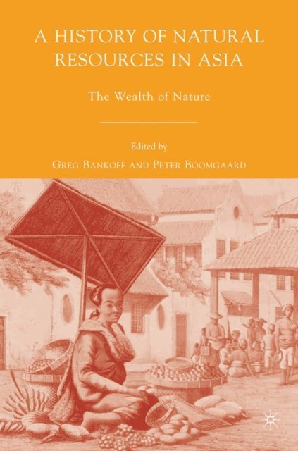 P. Boomgaard, G. Bankoff - History of Natural Resources in Asia, E-bok