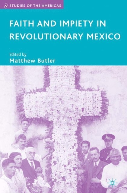 M. Butler - Faith and Impiety in Revolutionary Mexico, E-bok