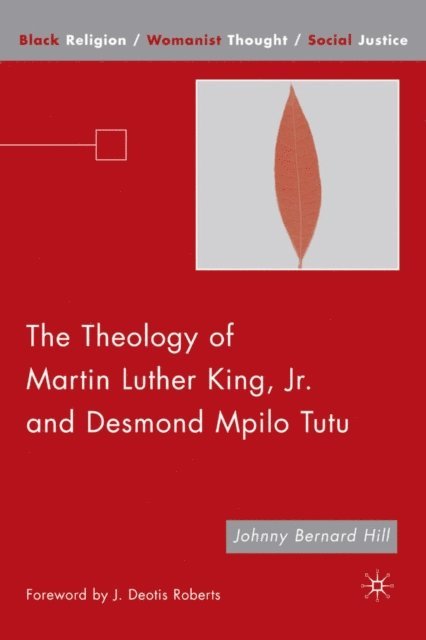 J. Hill - Theology of Martin Luther King, Jr. and Desmond Mpilo Tutu, E-bok