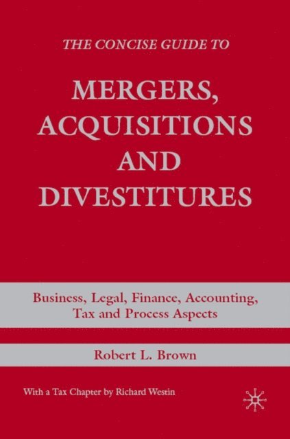 R. Brown - Concise Guide to Mergers, Acquisitions and Divestitures, E-bok