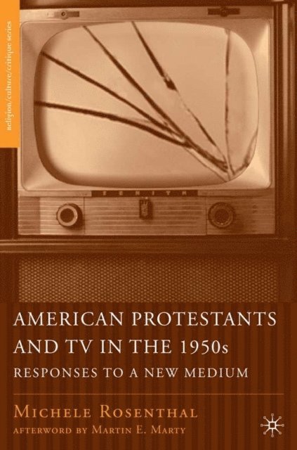 M. Rosenthal - American Protestants and TV in the 1950s, E-bok