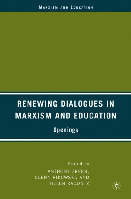 H. Raduntz, G. Rikowski, A. Green - Renewing Dialogues in Marxism and Education, E-bok
