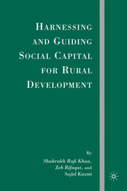 Z. Rifaqat, S. Kazmi, S. Khan - Harnessing and Guiding Social Capital for Rural Development, E-bok
