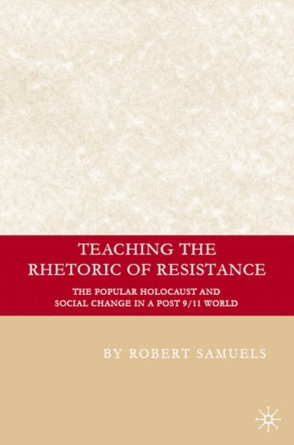 R. Samuels - Teaching the Rhetoric of Resistance, E-bok