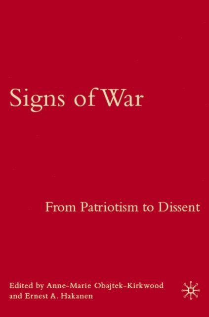 E. Hakanen, A. Obajtek-Kirkwood - Signs of War: From Patriotism to Dissent, E-bok