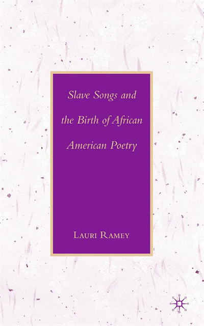 L. Ramey - Slave Songs and the Birth of African American Poetry, E-bok