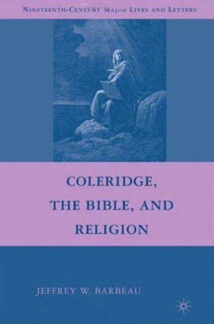Jeffrey W. Barbeau - Coleridge, the Bible, and Religion, E-bok