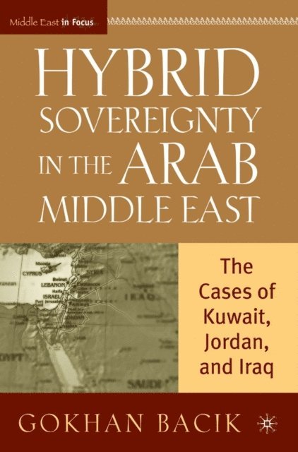 G. Bacik - Hybrid Sovereignty in the Arab Middle East, E-bok