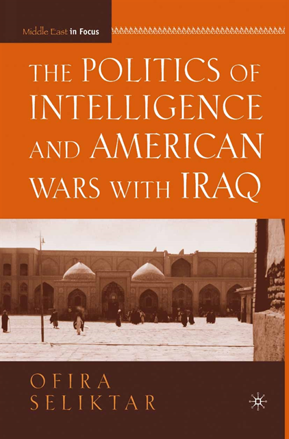 O. Seliktar - Politics of Intelligence and American Wars with Iraq, E-bok