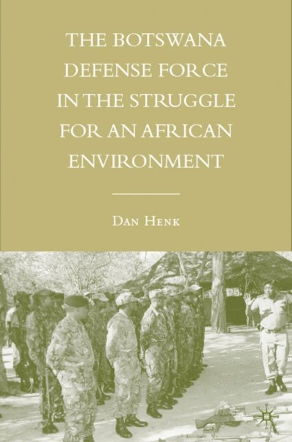 D. Henk - Botswana Defense Force in the Struggle for an African Environment, E-bok