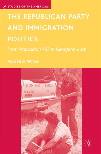 A. Wroe - Republican Party and Immigration Politics, E-bok