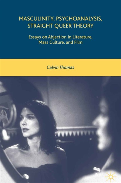 C. Thomas - Masculinity, Psychoanalysis, Straight Queer Theory, E-bok
