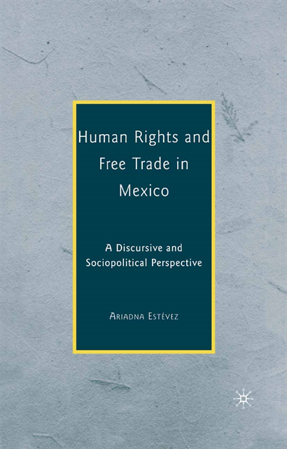 Ariadna Estevez - Human Rights and Free Trade in Mexico, E-bok
