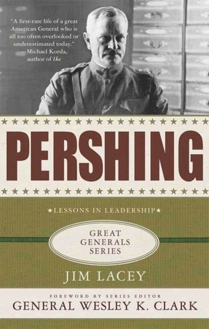 Jim Lacey - Pershing: A Biography, E-bok