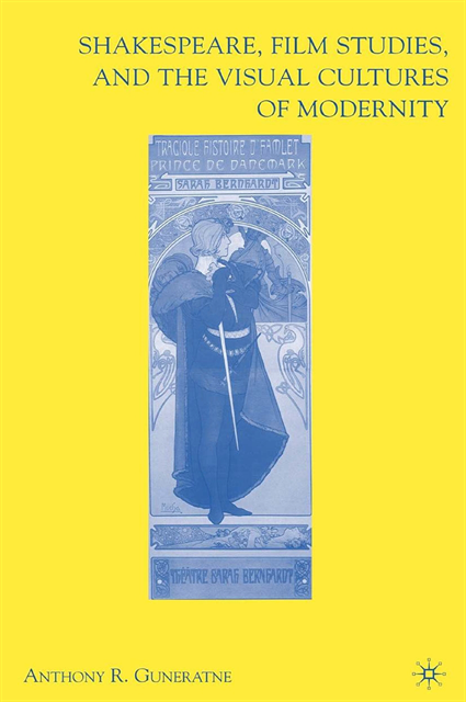 A. Guneratne - Shakespeare, Film Studies, and the Visual Cultures of Modernity, E-bok