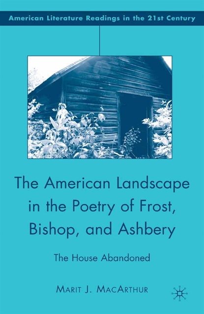 M. MacArthur - American Landscape in the Poetry of Frost, Bishop, and Ashbery, E-bok