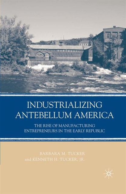 B. Tucker - Industrializing Antebellum America, E-bok