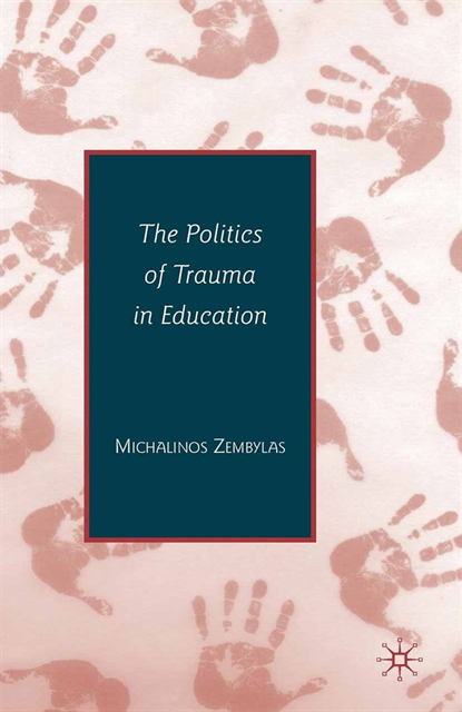 Michalinos Zembylas - Politics of Trauma in Education, E-bok