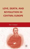 Love, Death, and Revolution in Central Europe