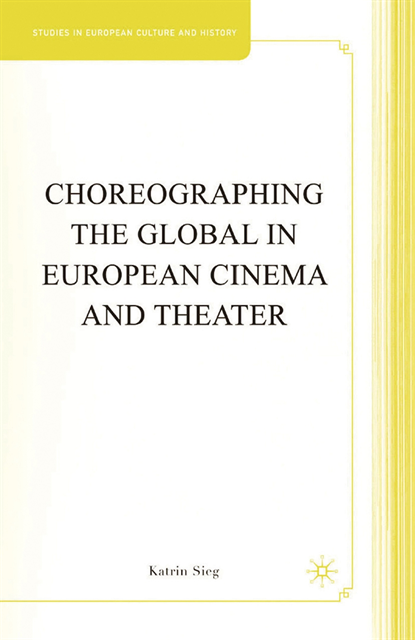 K. Sieg - Choreographing the Global in European Cinema and Theater, E-bok
