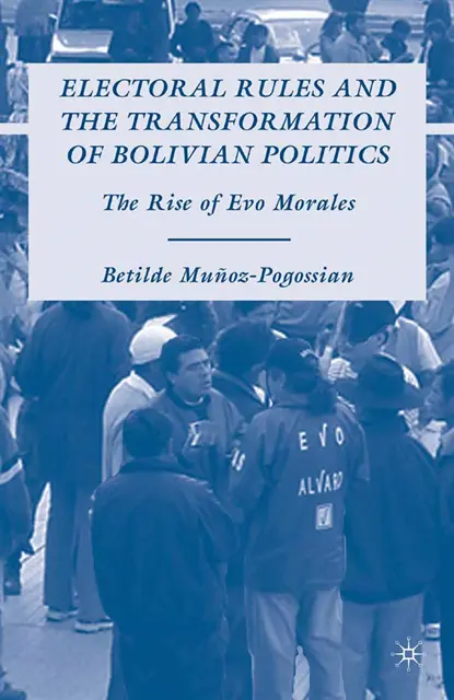 B. Munoz-Pogossian - Electoral Rules and the Transformation of Bolivian Politics, E-bok. Tillgänglighet: Lägg i varukorg