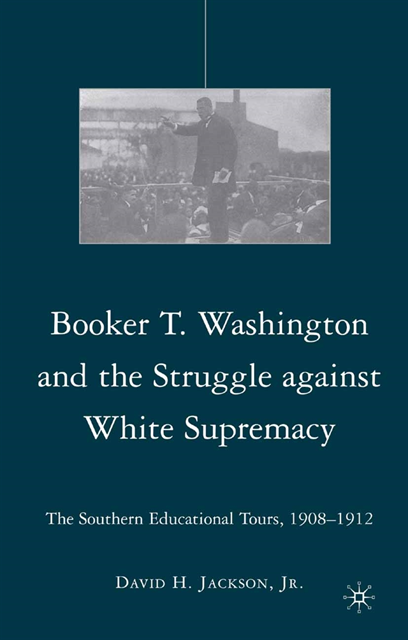 D. Jackson - Booker T. Washington and the Struggle against White Supremacy, E-bok