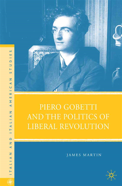 J. Martin - Piero Gobetti and the Politics of Liberal Revolution, E-bok