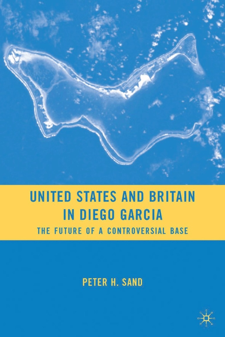 P. Sand - United States and Britain in Diego Garcia, Inbunden